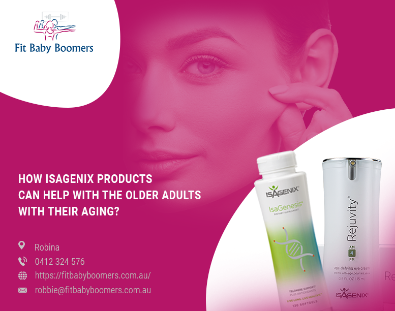 Fit Baby Boomers| How Isagenix Products Can Help With The Older Adults With Their Aging? 